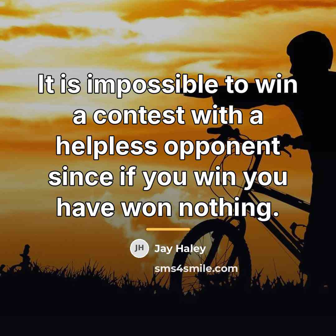 “It is impossible to win a contest with a helpless…” quote by Jay Haley