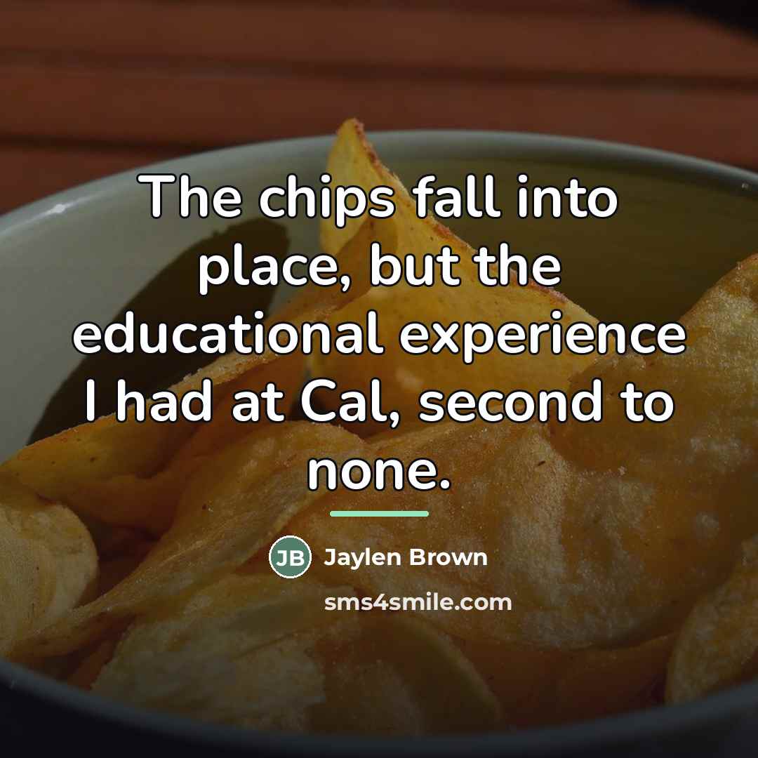 “The chips fall into place, but the educational experience I…” quote by Jaylen Brown