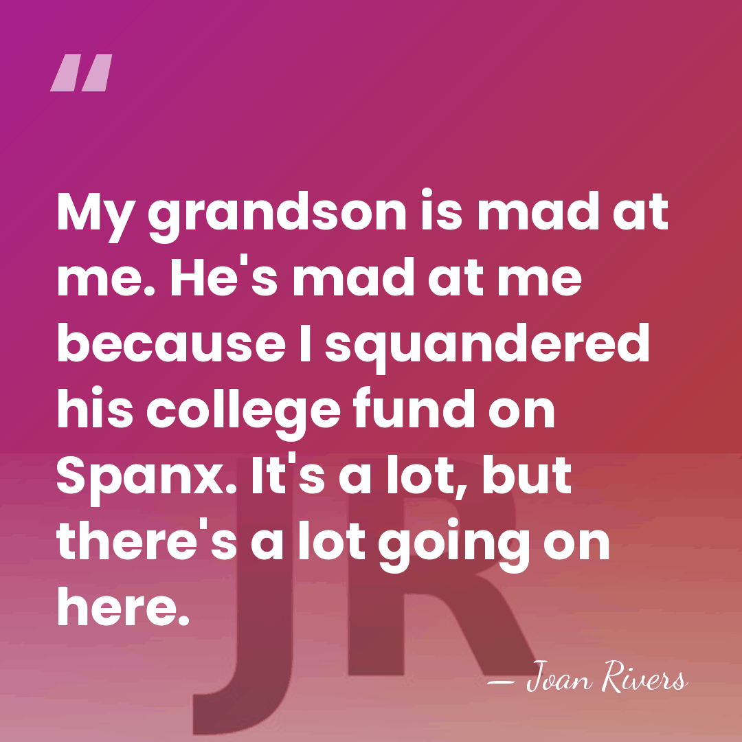 My grandson is mad at me. He's mad at me because I&hellip; - Joan Rivers