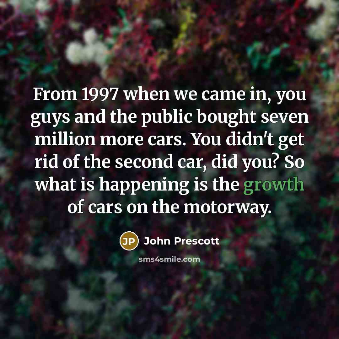 “From 1997 when we came in, you guys and the…” quote by John Prescott