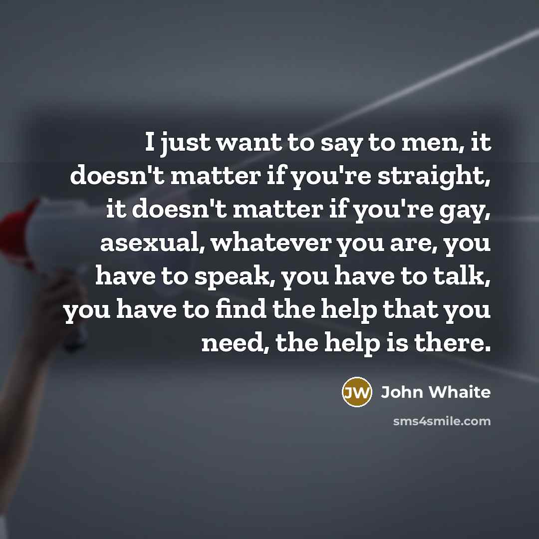 “I just want to say to men, it doesn't matter…” quote by John Whaite