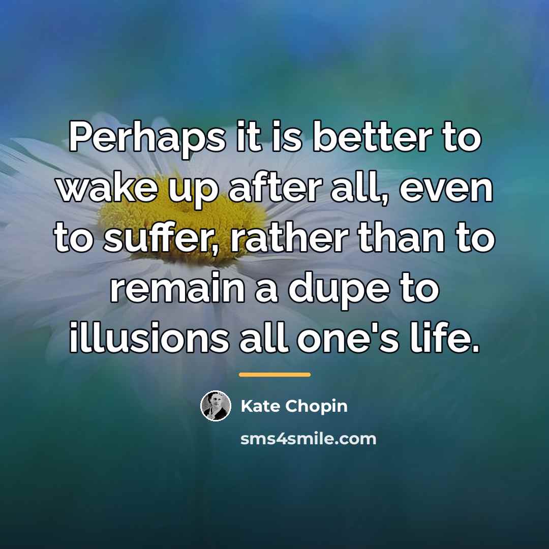 “Perhaps it is better to wake up after all, even…” quote by Kate Chopin