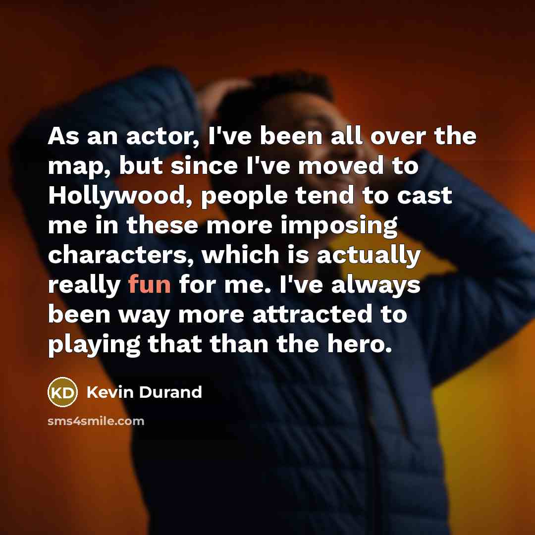 “As an actor, I've been all over the map, but…” quote by Kevin Durand