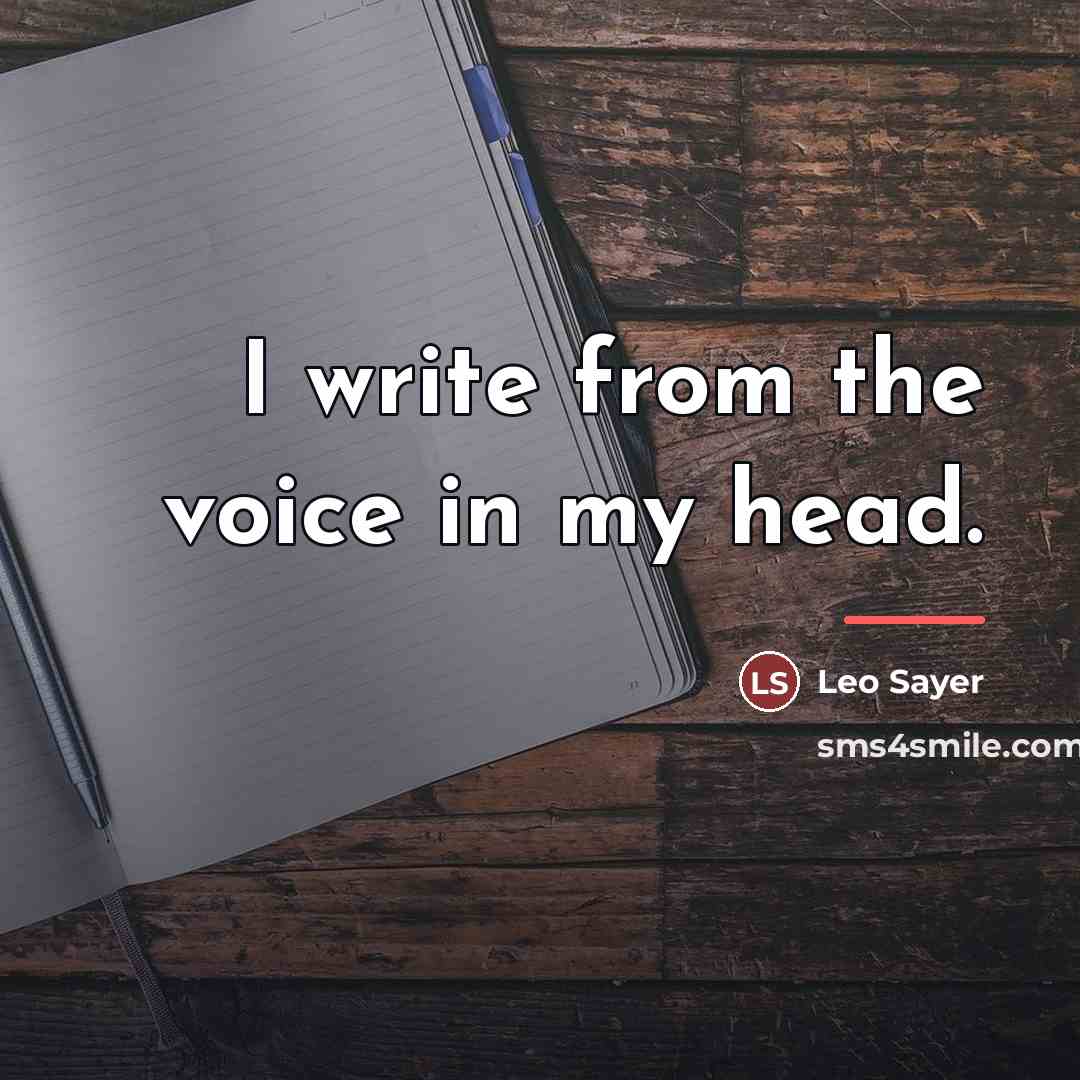 “I write from the voice in my head.…” quote by Leo Sayer