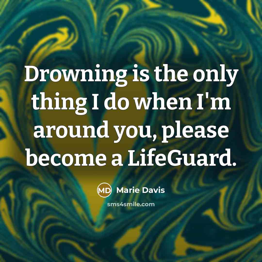 “Drowning is the only thing I do when I'm around…” quote by Marie Davis