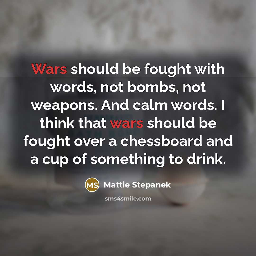 “Wars should be fought with words, not bombs, not weapons.…” quote by Mattie Stepanek
