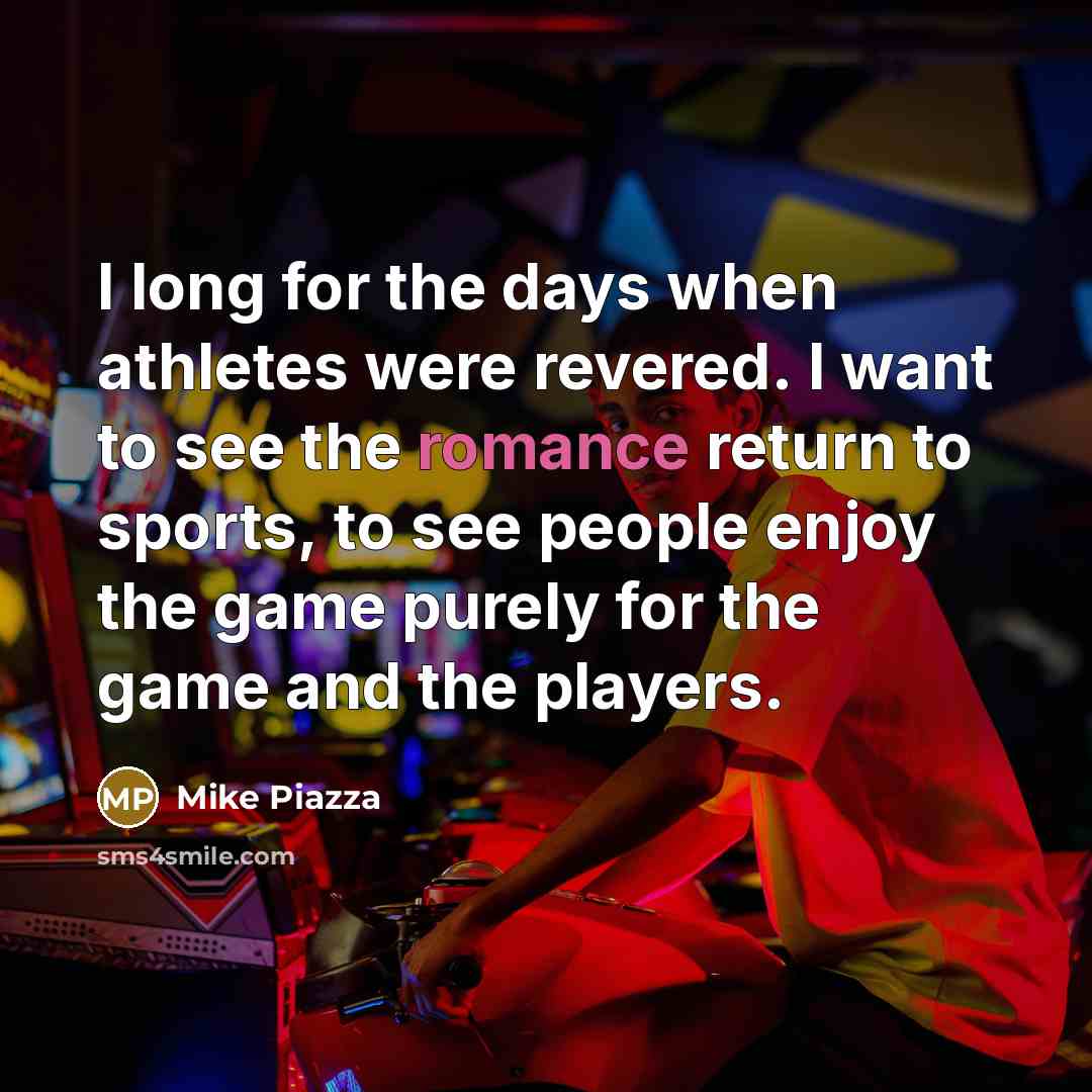 “I long for the days when athletes were revered. I…” quote by Mike Piazza