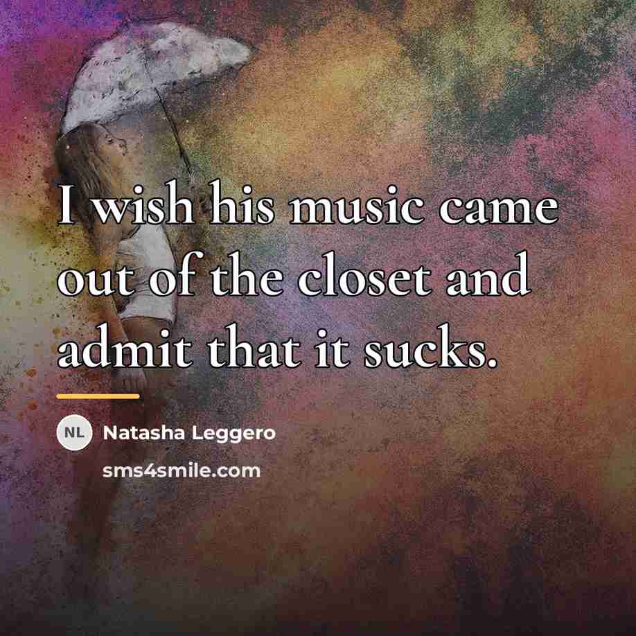 “I wish his music came out of the closet and…” quote by Natasha Leggero