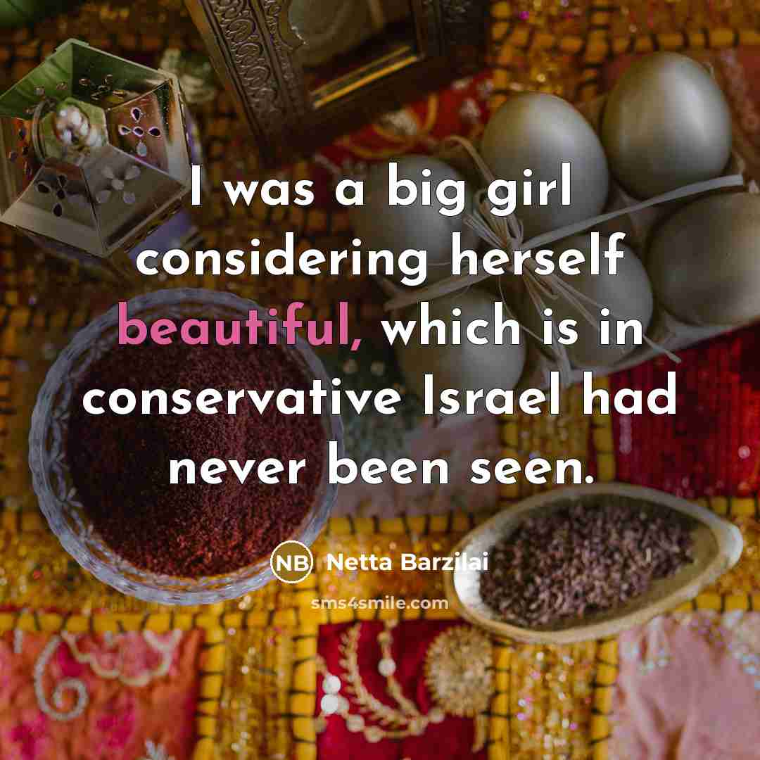 “I was a big girl considering herself beautiful, which is…” quote by Netta Barzilai