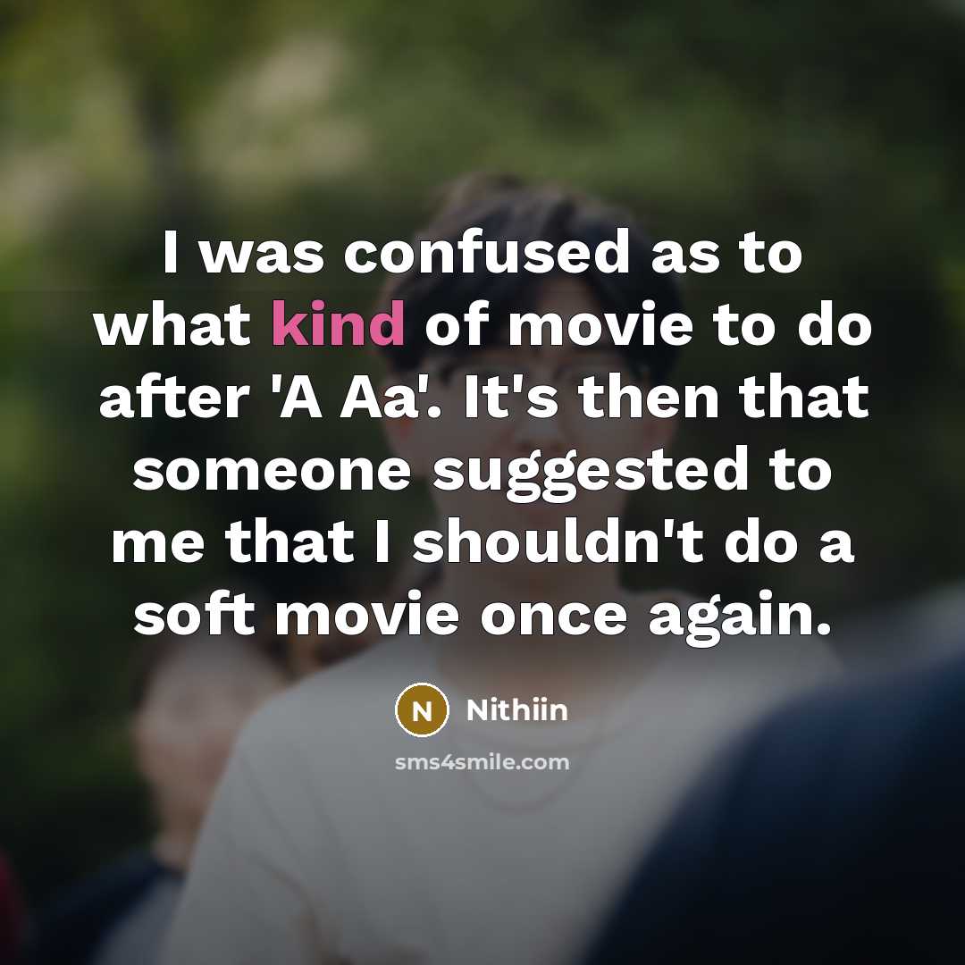 “I was confused as to what kind of movie to…” quote by Nithiin