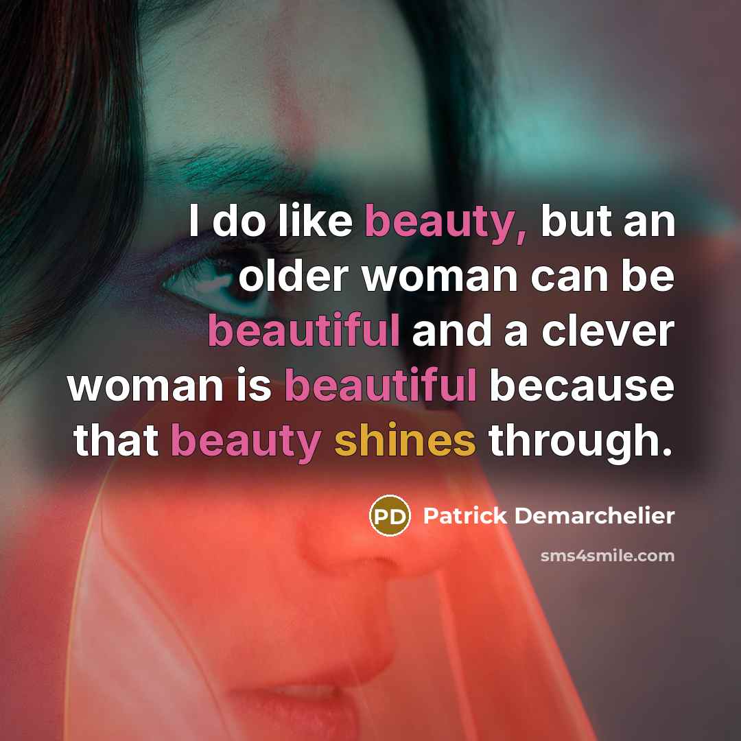 “I do like beauty, but an older woman can be…” quote by Patrick Demarchelier