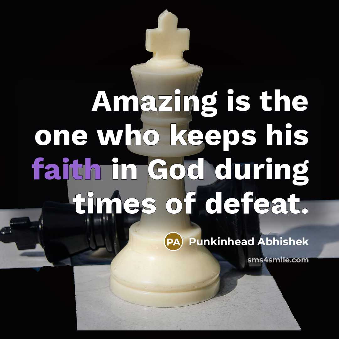 “Amazing is the one who keeps his faith in God…” quote by Punkinhead Abhishek