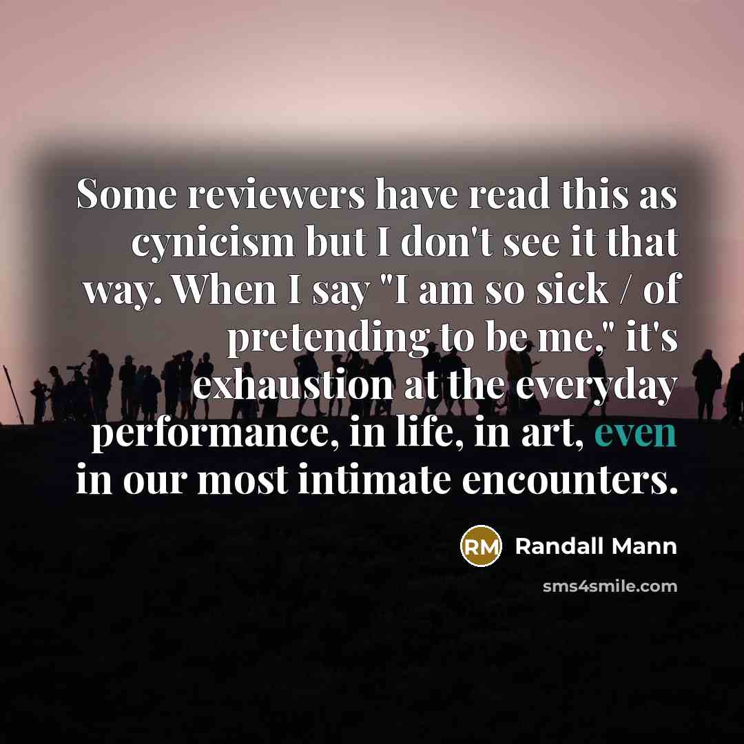 “Some reviewers have read this as cynicism but I don't…” quote by Randall Mann