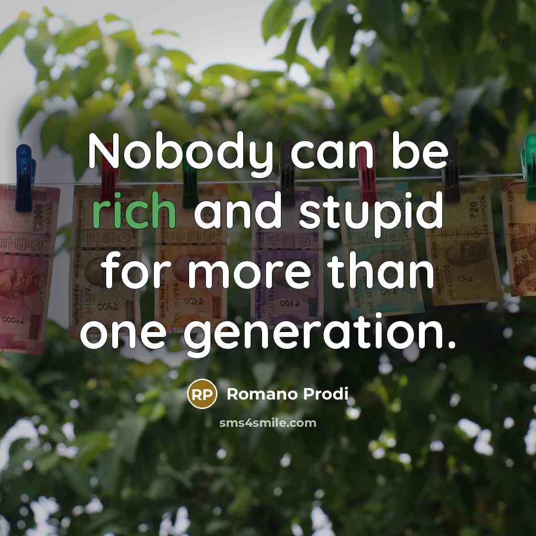 “Nobody can be rich and stupid for more than one…” quote by Romano Prodi