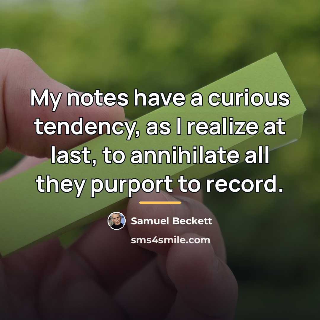 “My notes have a curious tendency, as I realize at…” quote by Samuel Beckett