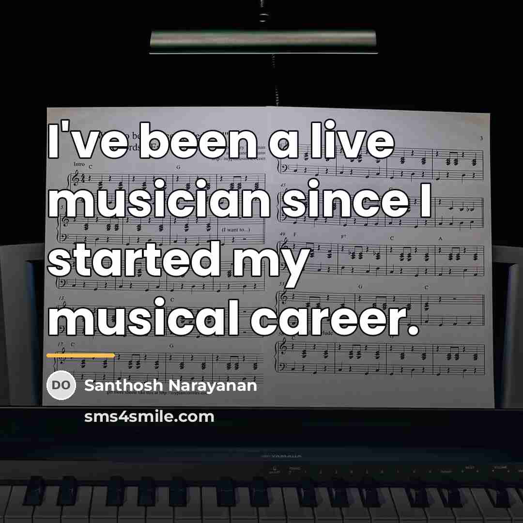 “I've been a live musician since I started my musical…” quote by Santhosh Narayanan