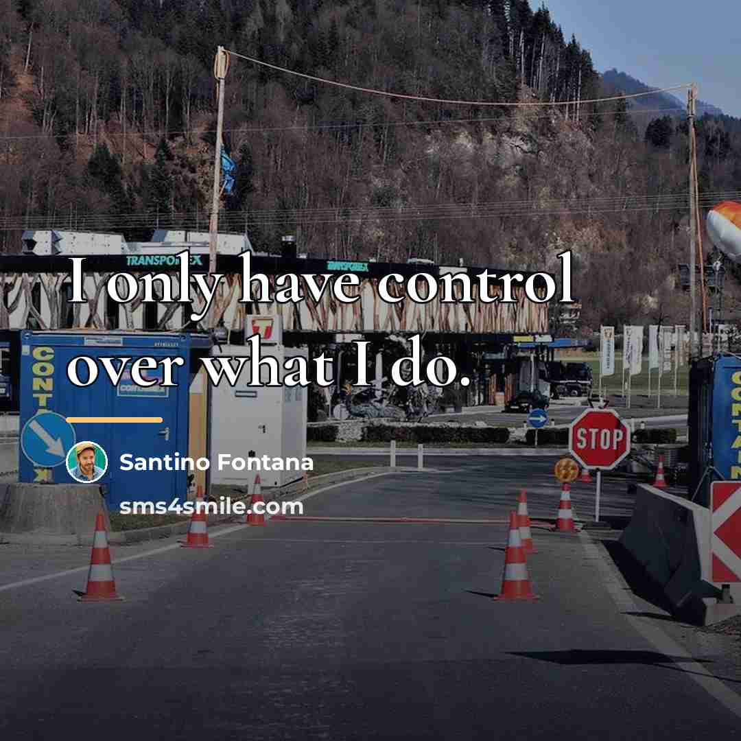 “I only have control over what I do.…” quote by Santino Fontana