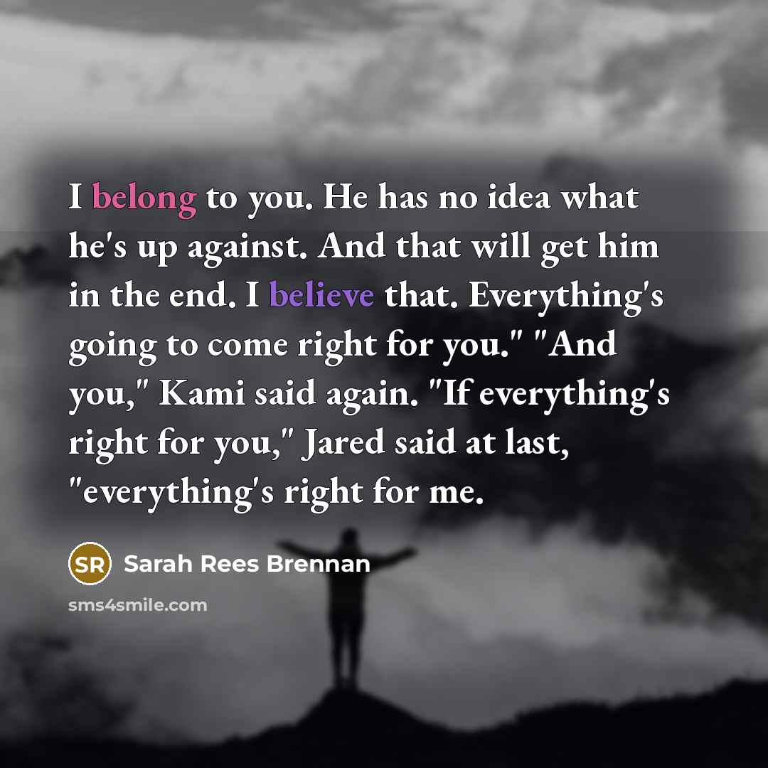 “I belong to you. He has no idea what he's…” quote by Sarah Rees Brennan