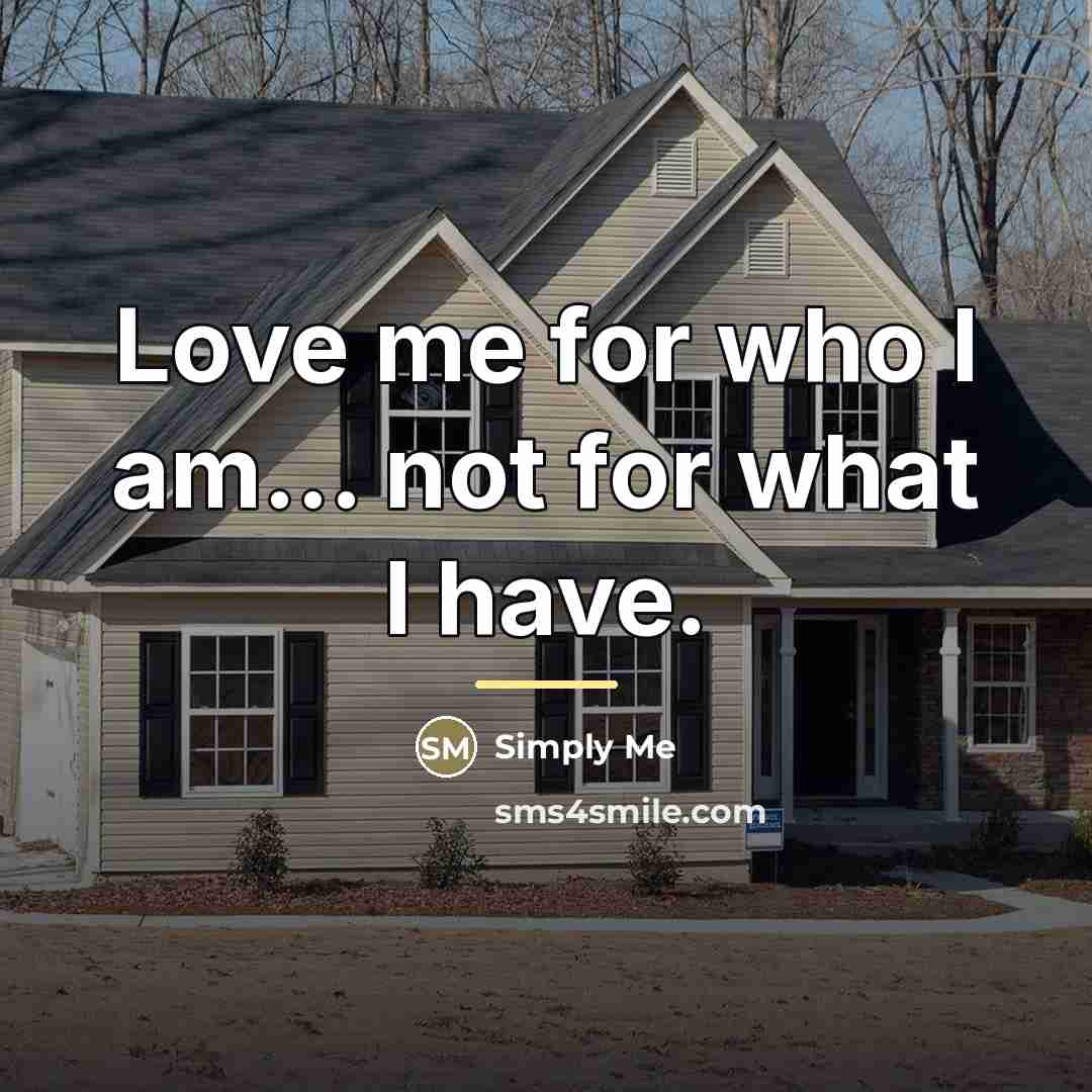 “Love me for who I am... not for what I…” quote by Simply Me
