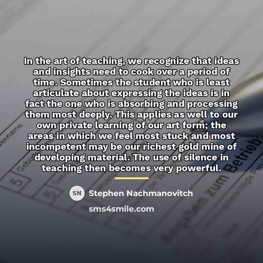 “In the art of teaching, we recognize that ideas and…” quote by Stephen Nachmanovitch