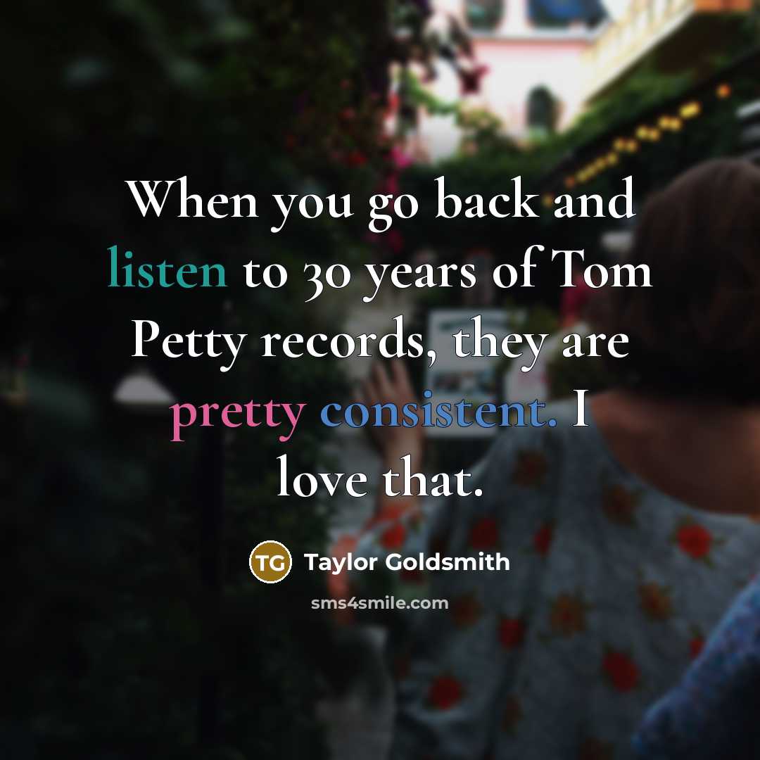 “When you go back and listen to 30 years of…” quote by Taylor Goldsmith