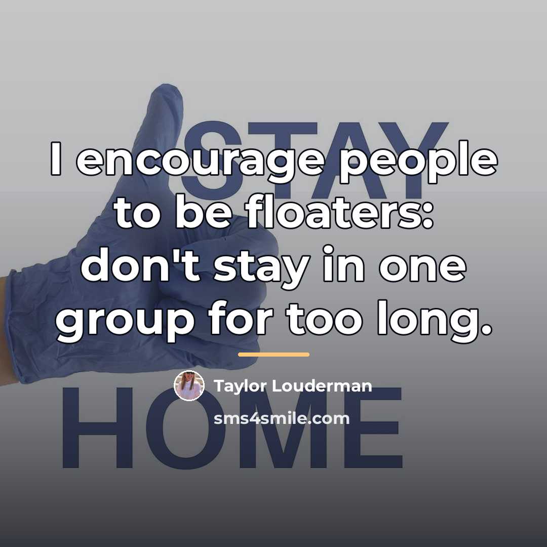 “I encourage people to be floaters: don't stay in one…” quote by Taylor Louderman