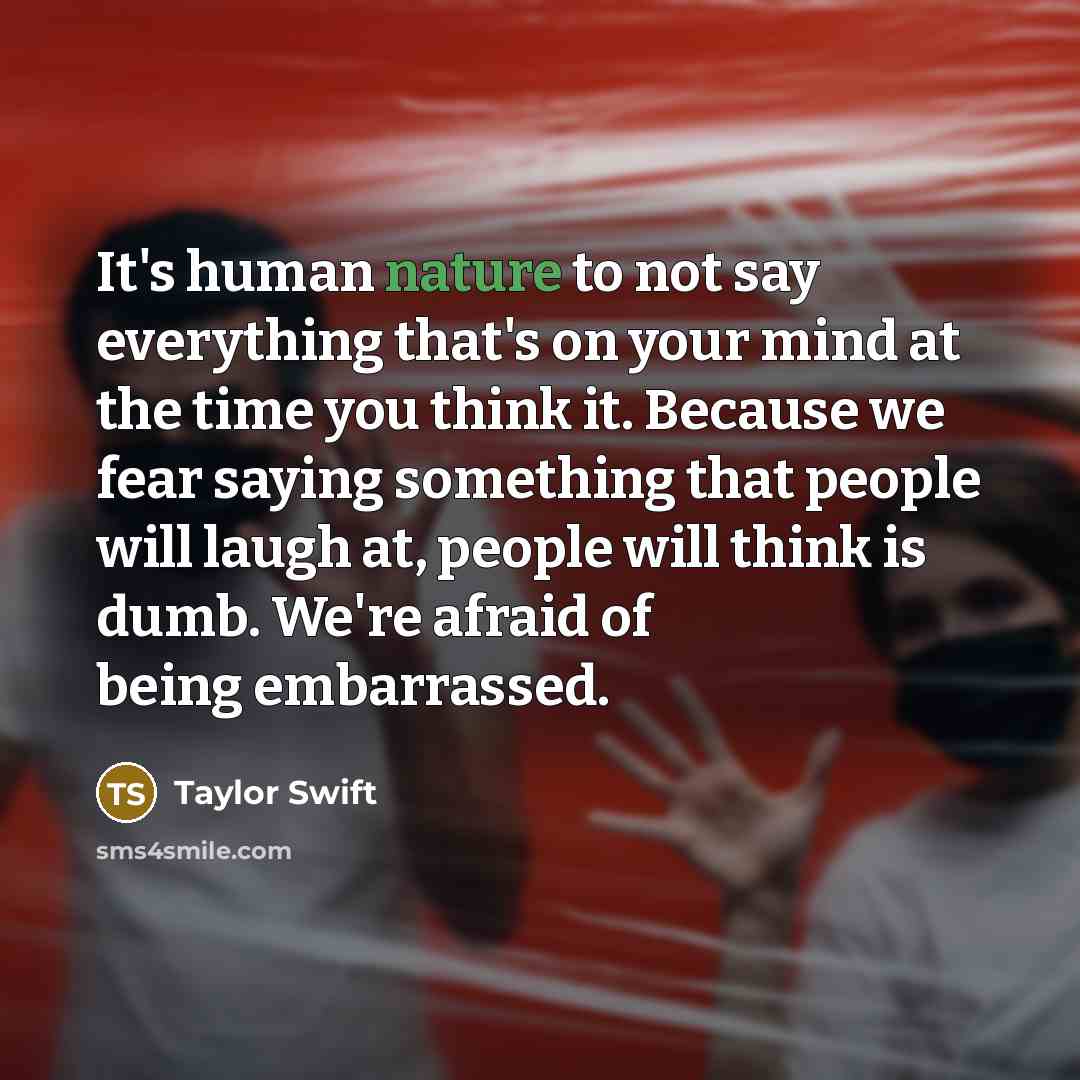 “It's human nature to not say everything that's on your…” quote by Taylor Swift