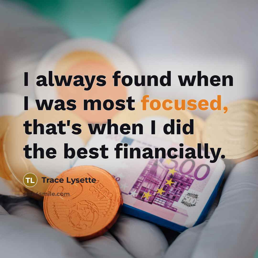 “I always found when I was most focused, that's when…” quote by Trace Lysette