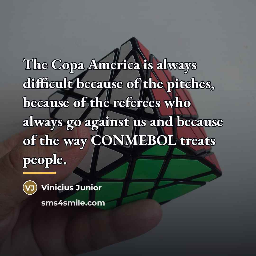 “The Copa America is always difficult because of the pitches,…” quote by Vinicius Junior