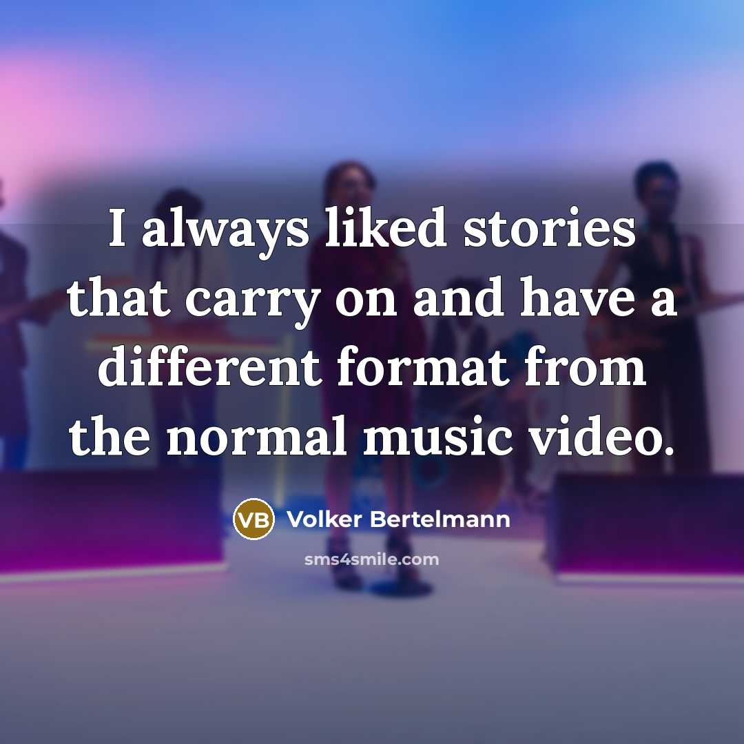 “I always liked stories that carry on and have a…” quote by Volker Bertelmann