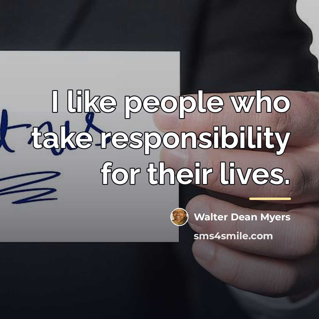 “I like people who take responsibility for their lives.…” quote by Walter Dean Myers