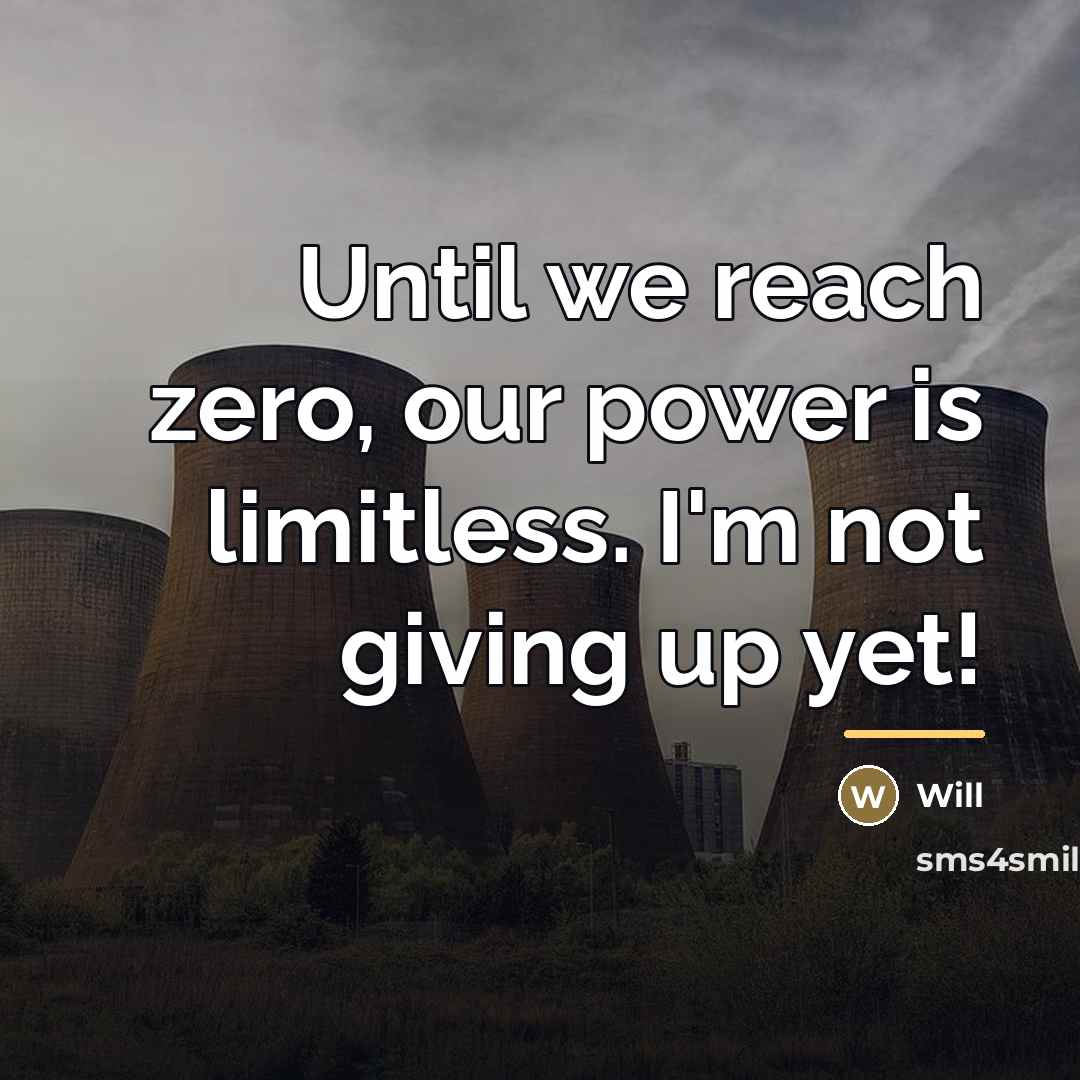 “Until we reach zero, our power is limitless. I'm not…” quote by Will