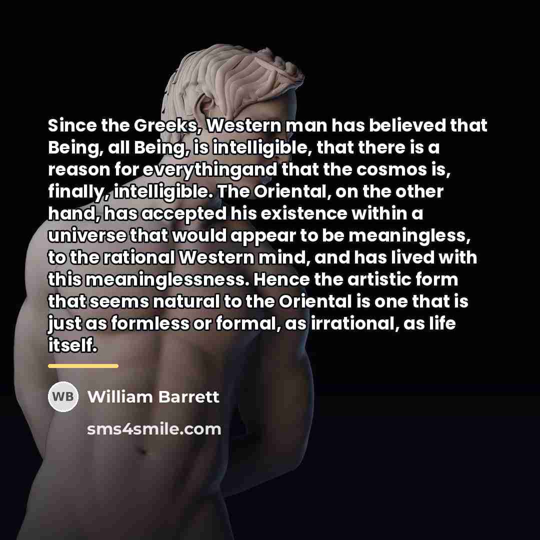 “Since the Greeks, Western man has believed that Being, all…” quote by William Barrett