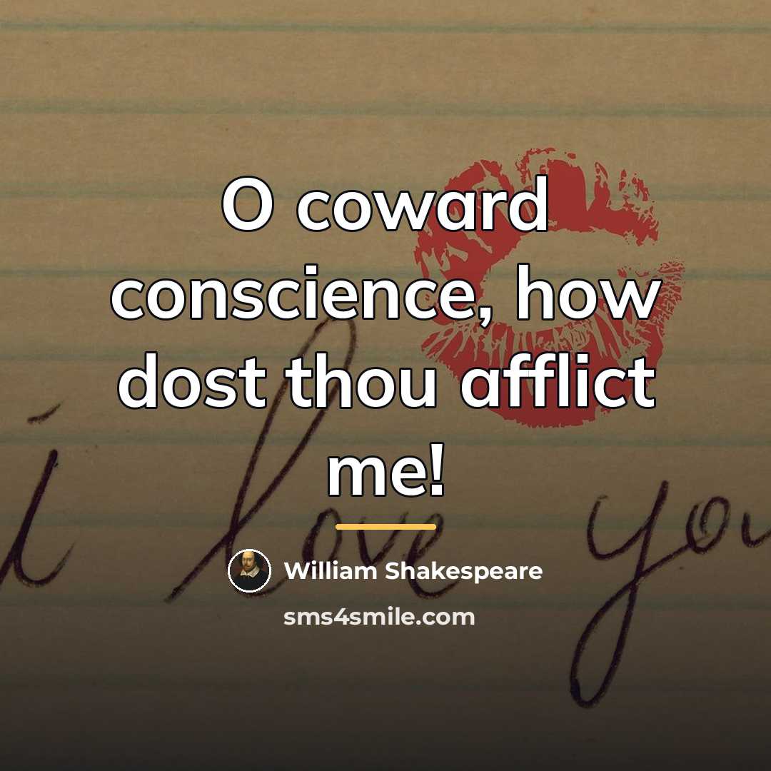“O coward conscience, how dost thou afflict me!…” quote by William Shakespeare