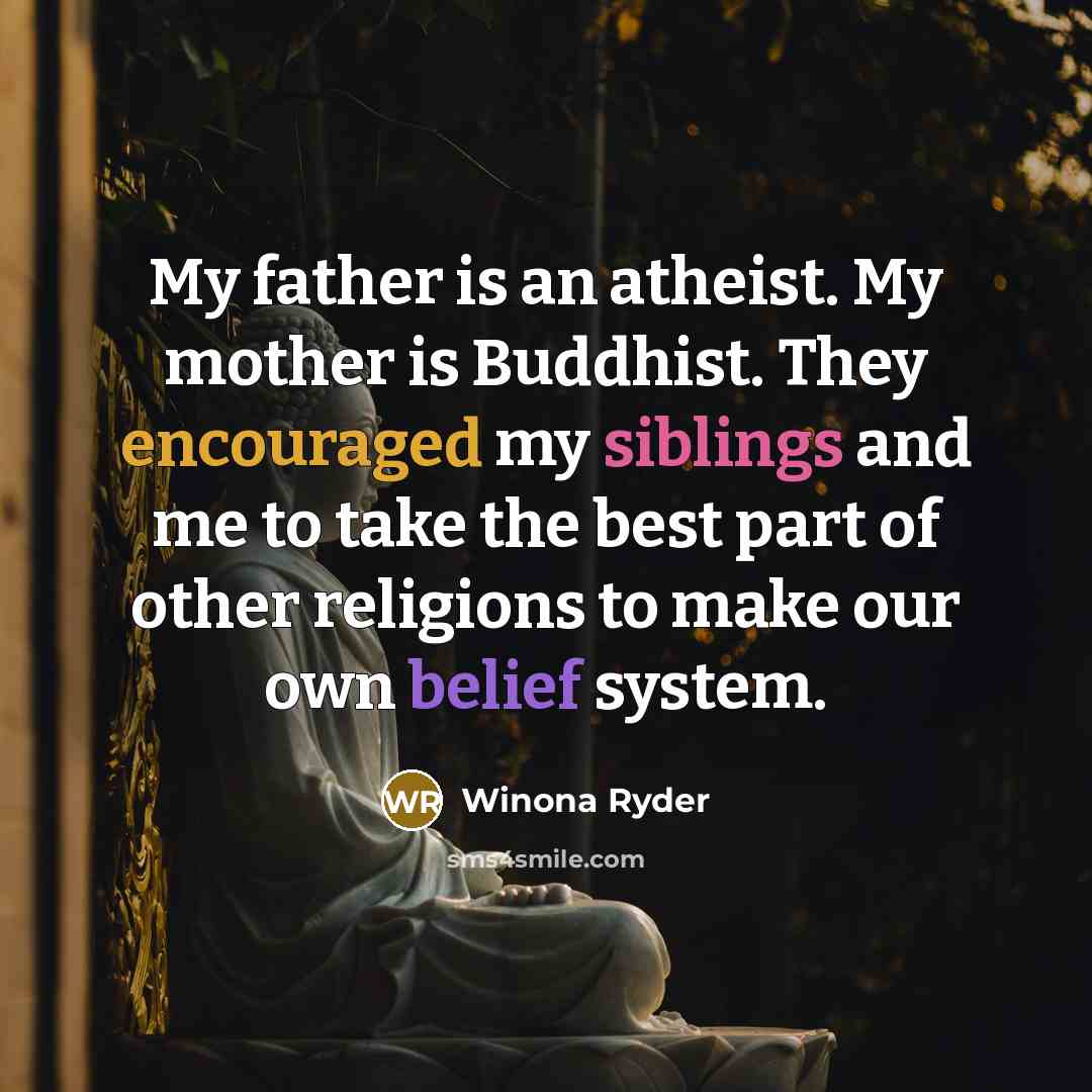“My father is an atheist. My mother is Buddhist. They…” quote by Winona Ryder