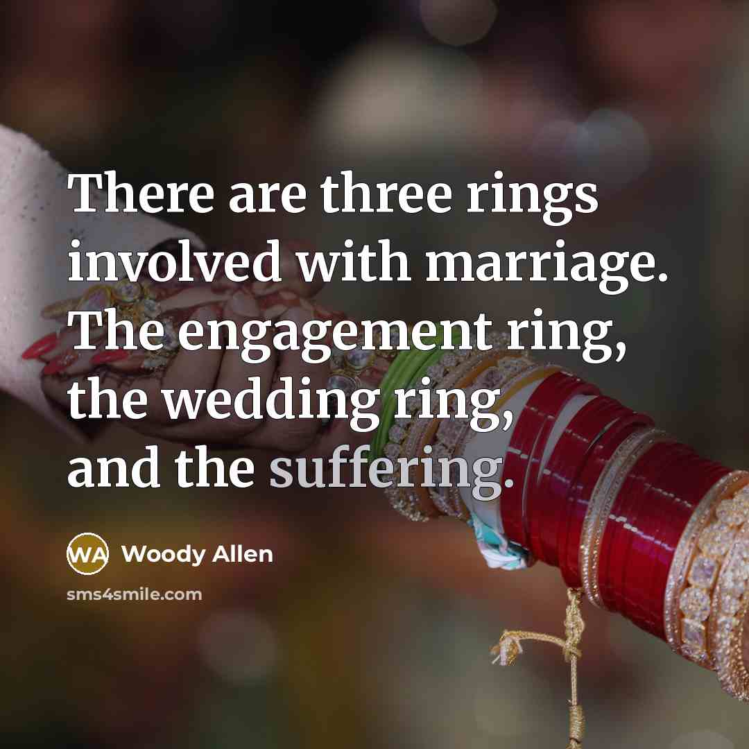 “There are three rings involved with marriage. The engagement ring,…” quote by Woody Allen