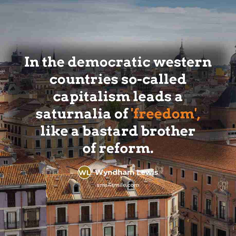 “In the democratic western countries so-called capitalism leads a saturnalia…” quote by Wyndham Lewis