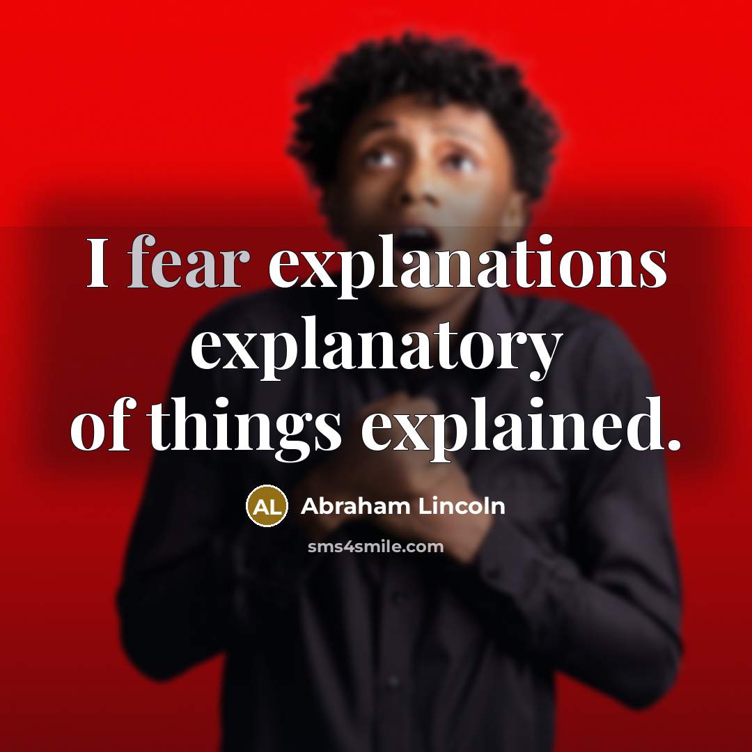 “I fear explanations explanatory of things explained.…” quote by Abraham Lincoln