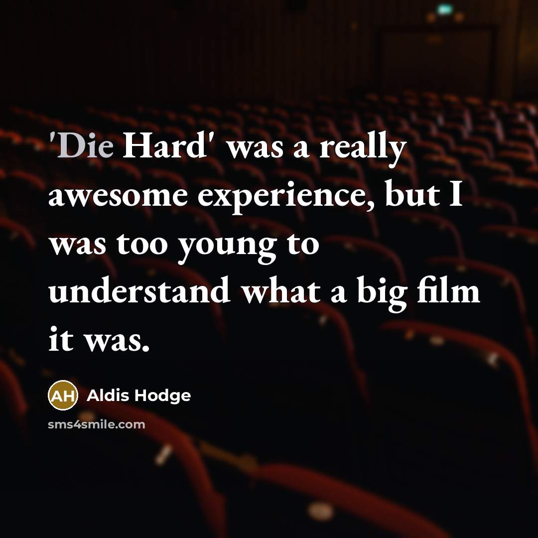 “'Die Hard' was a really awesome experience, but I was…” quote by Aldis Hodge