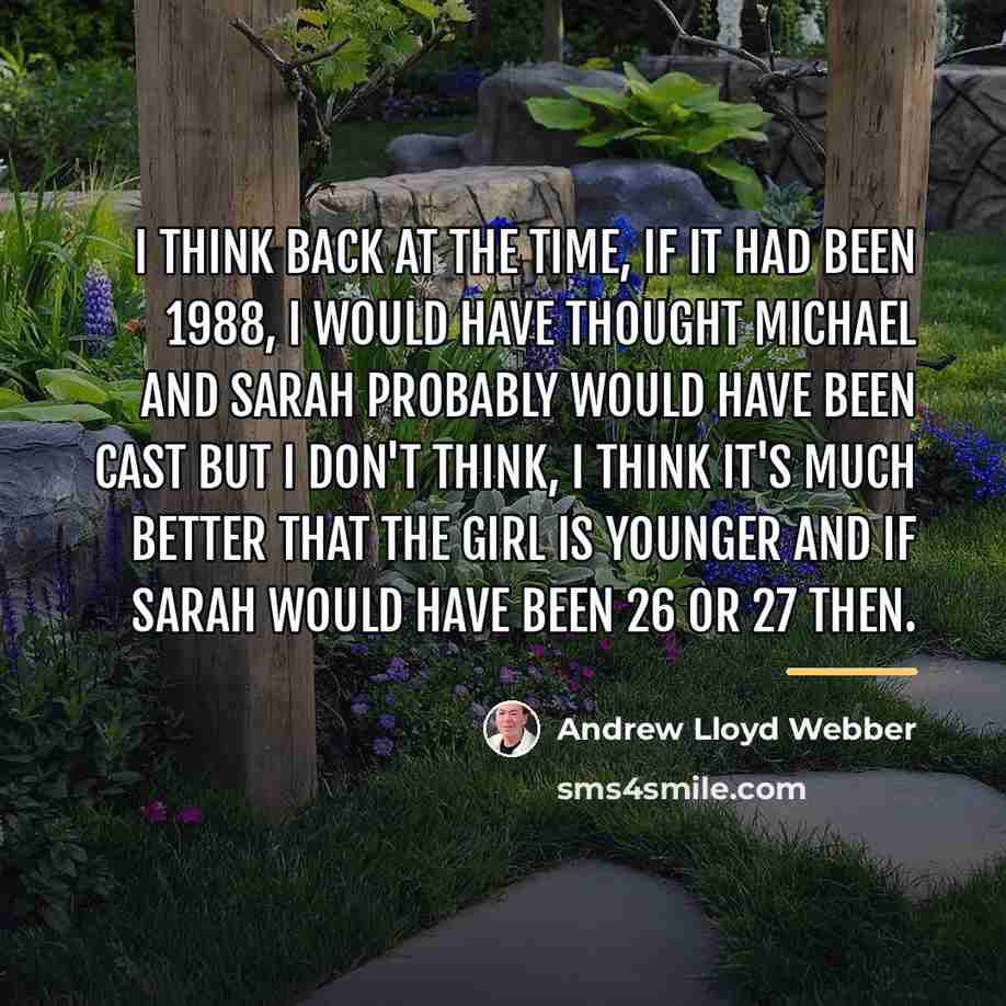 “I think back at the time, if it had been…” quote by Andrew Lloyd Webber