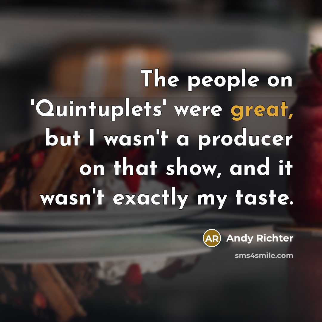 “The people on 'Quintuplets' were great, but I wasn't a…” quote by Andy Richter
