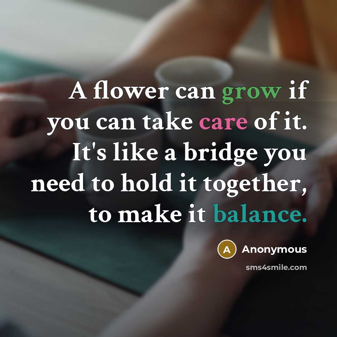 “A flower can grow if you can take care of…” quote by Anonymous