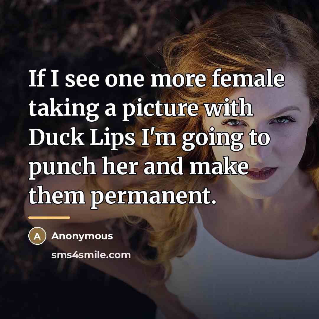 “If I see one more female taking a picture with…” quote by Anonymous
