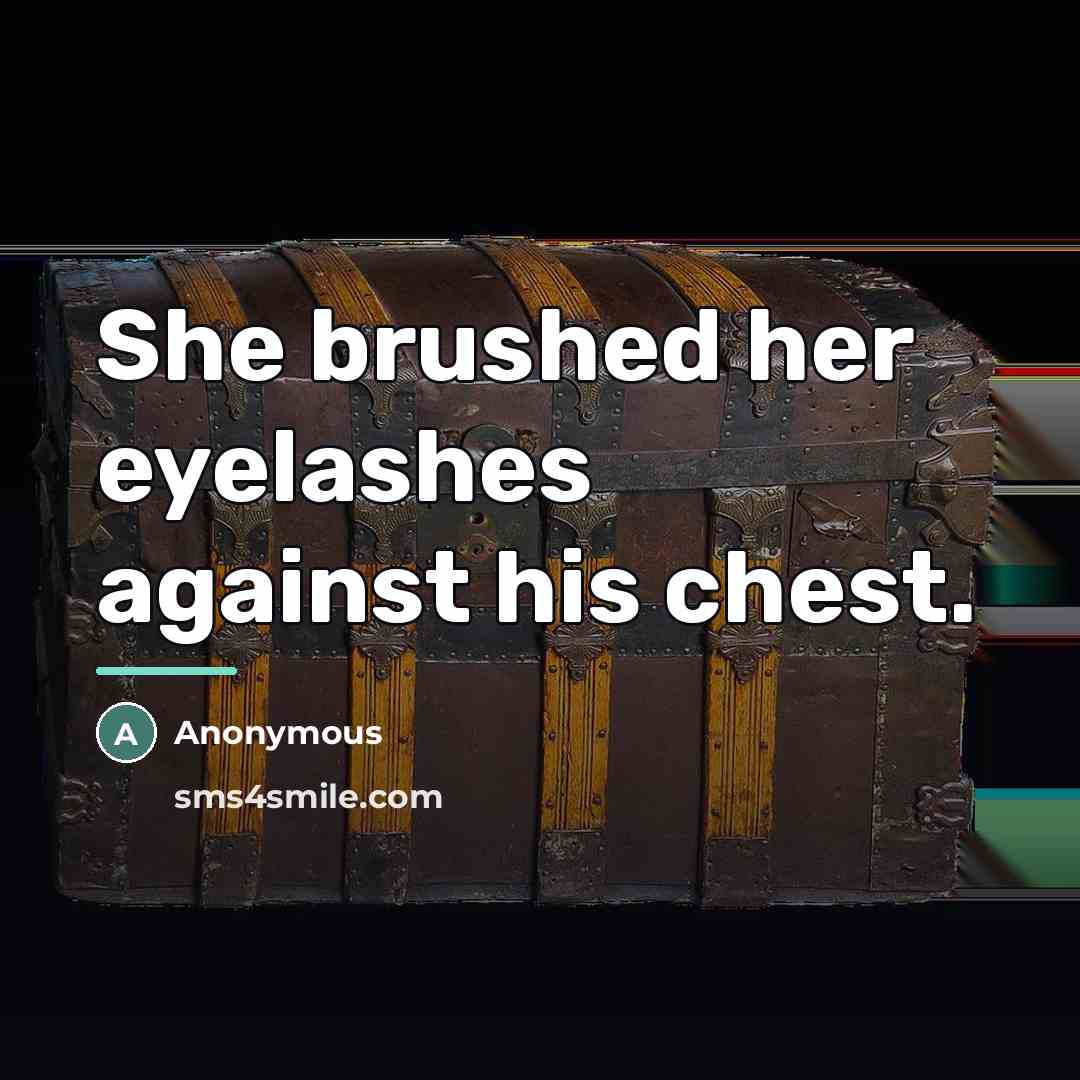 “She brushed her eyelashes against his chest.…” quote by Anonymous