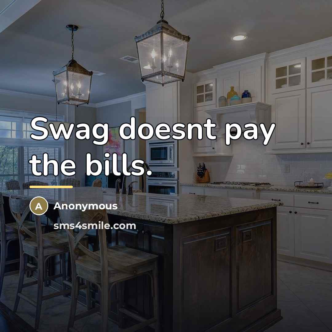 “Swag doesnt pay the bills.…” quote by Anonymous
