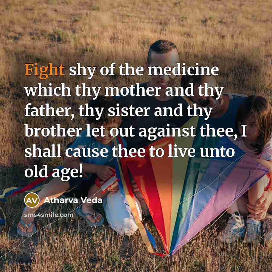 “Fight shy of the medicine which thy mother and thy…” quote by Atharva Veda