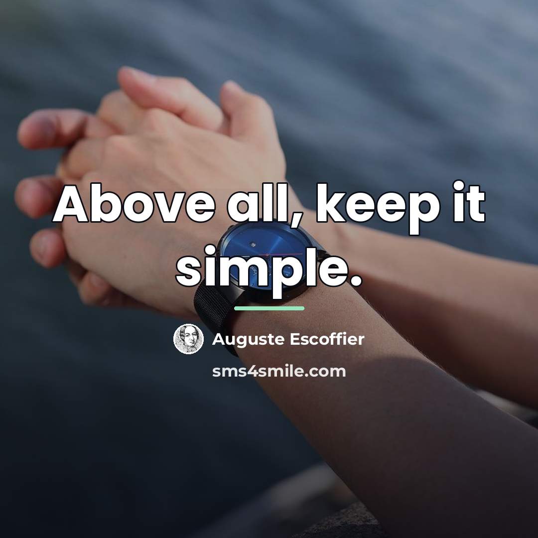 “Above all, keep it simple.…” quote by Auguste Escoffier