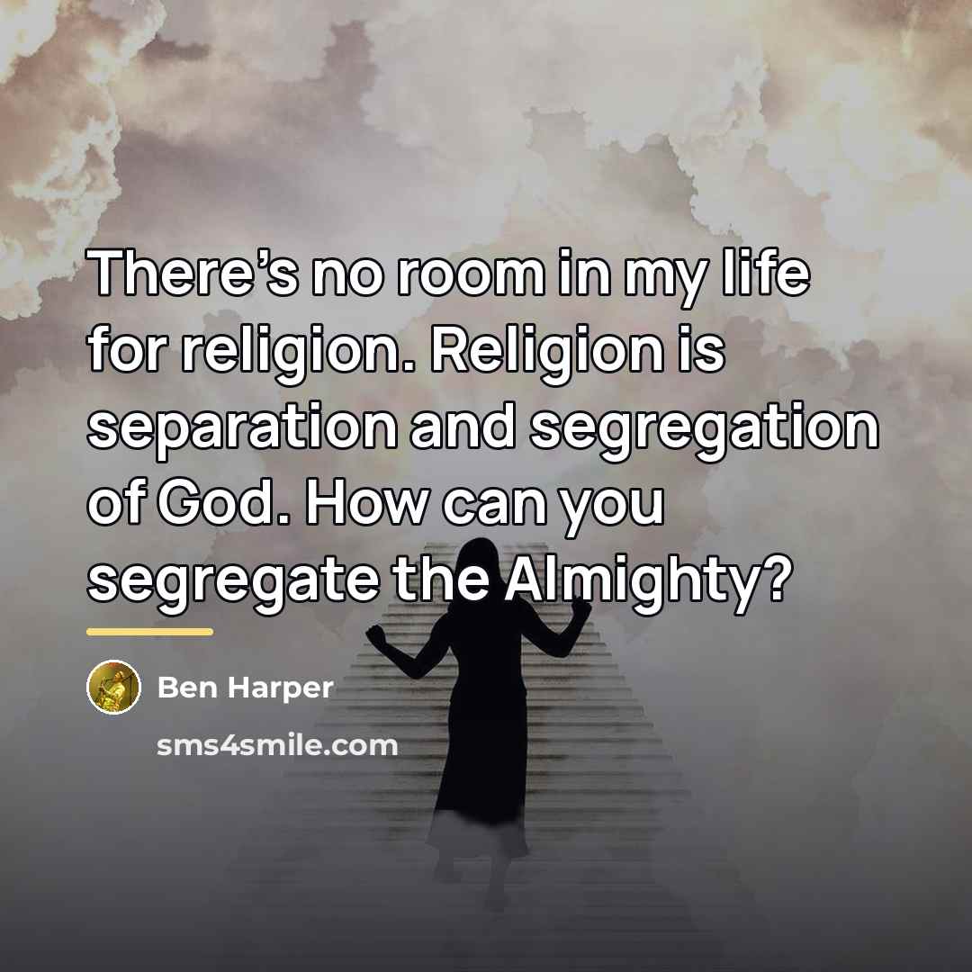 “There's no room in my life for religion. Religion is…” quote by Ben Harper
