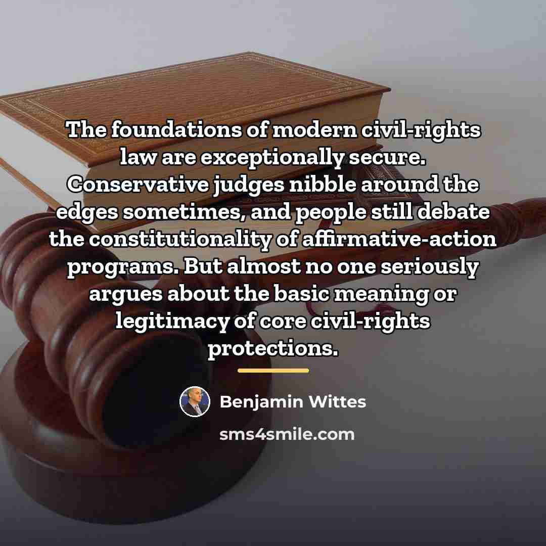 “The foundations of modern civil-rights law are exceptionally secure. Conservative…” quote by Benjamin Wittes