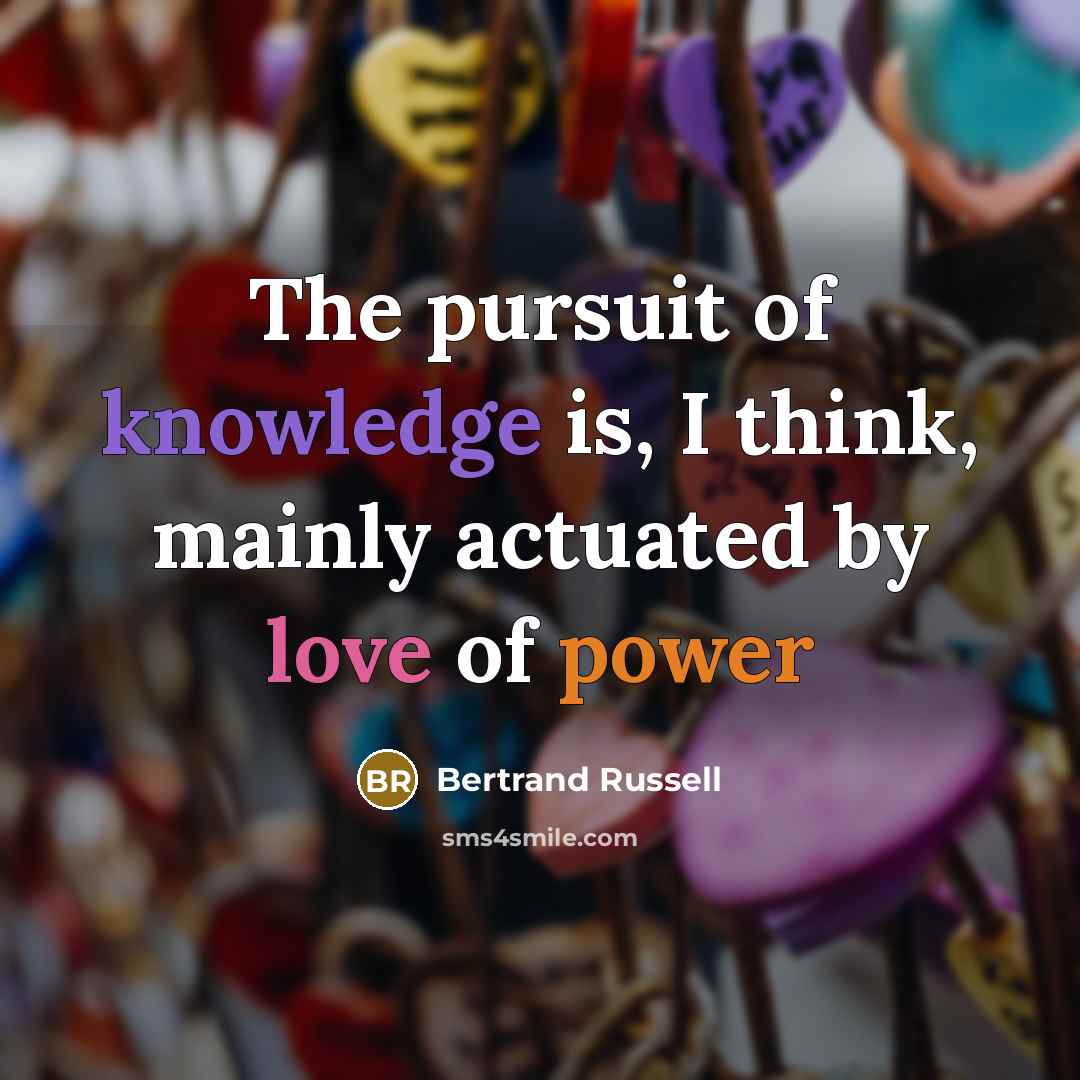 “The pursuit of knowledge is, I think, mainly actuated by…” quote by Bertrand Russell